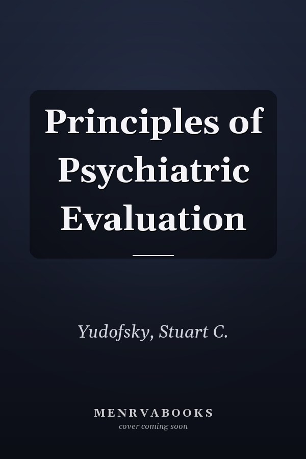 Principles of Psychiatric Evaluation