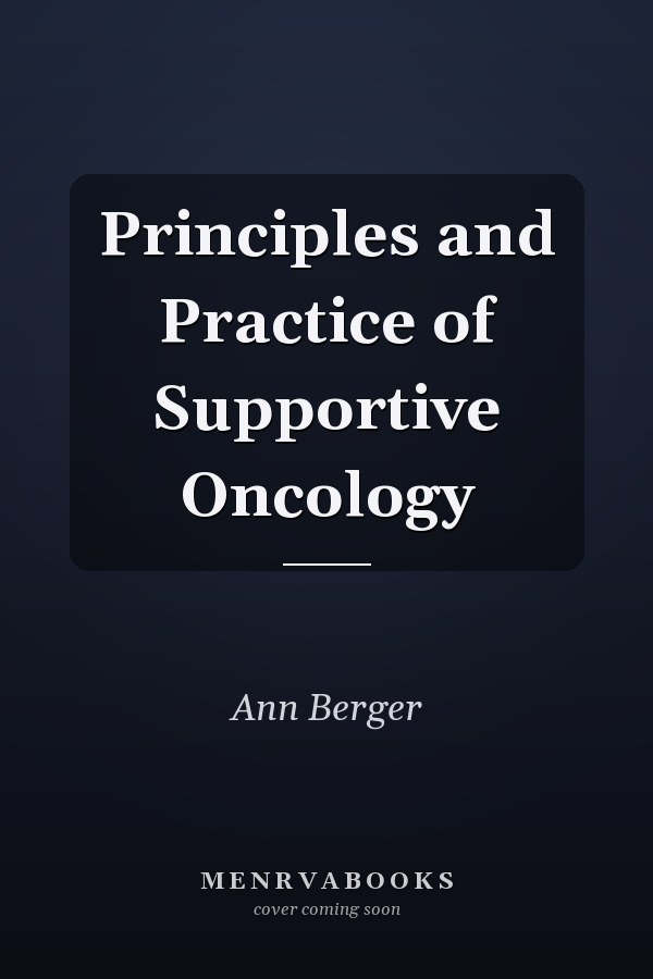 Principles and Practice of Supportive Oncology
