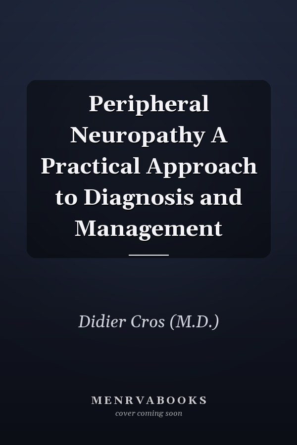 Peripheral Neuropathy A Practical Approach to Diagnosis and Management