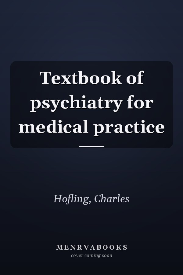 Textbook of psychiatry for medical practice