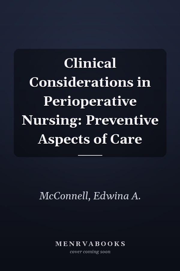 Clinical Considerations in Perioperative Nursing: Preventive Aspects of Care