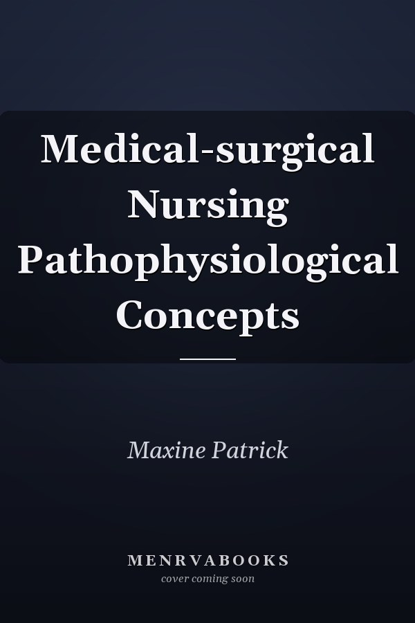 Medical-surgical Nursing Pathophysiological Concepts