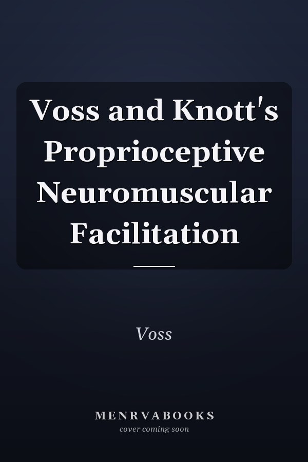 Voss and Knott's Proprioceptive Neuromuscular Facilitation