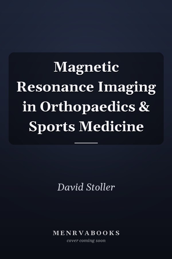 Magnetic Resonance Imaging in Orthopaedics & Sports Medicine