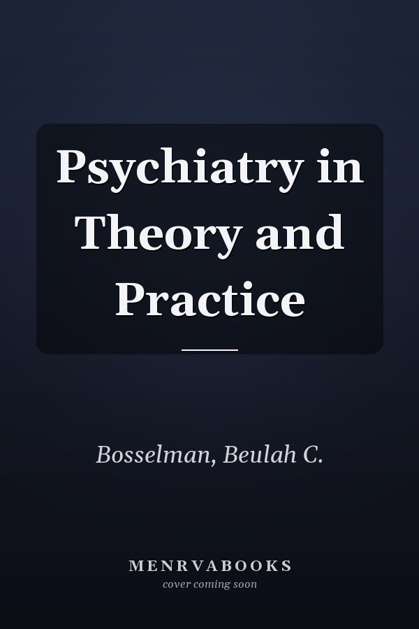 Psychiatry in Theory and Practice