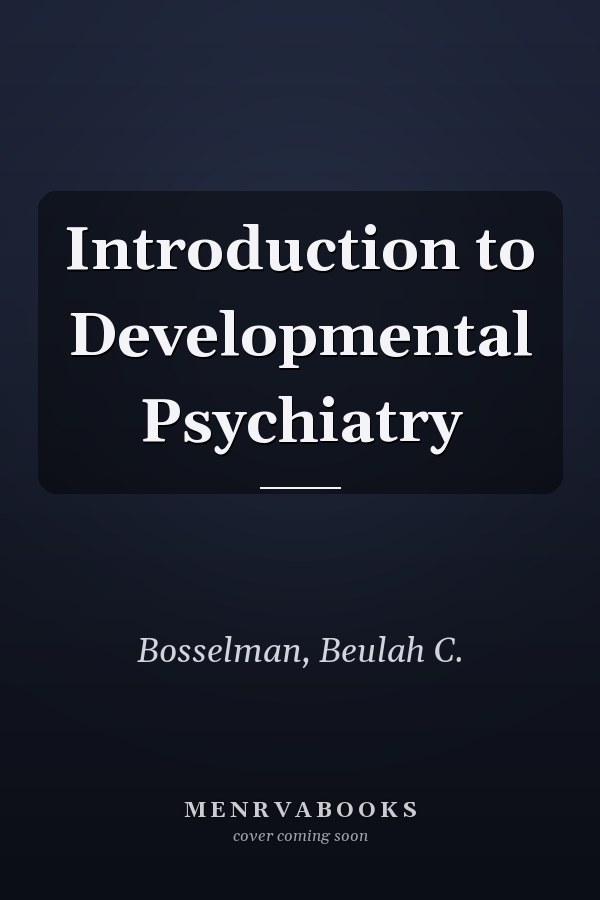 Introduction to Developmental Psychiatry