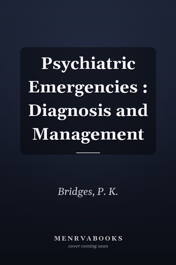 Psychiatric Emergencies : Diagnosis and Management