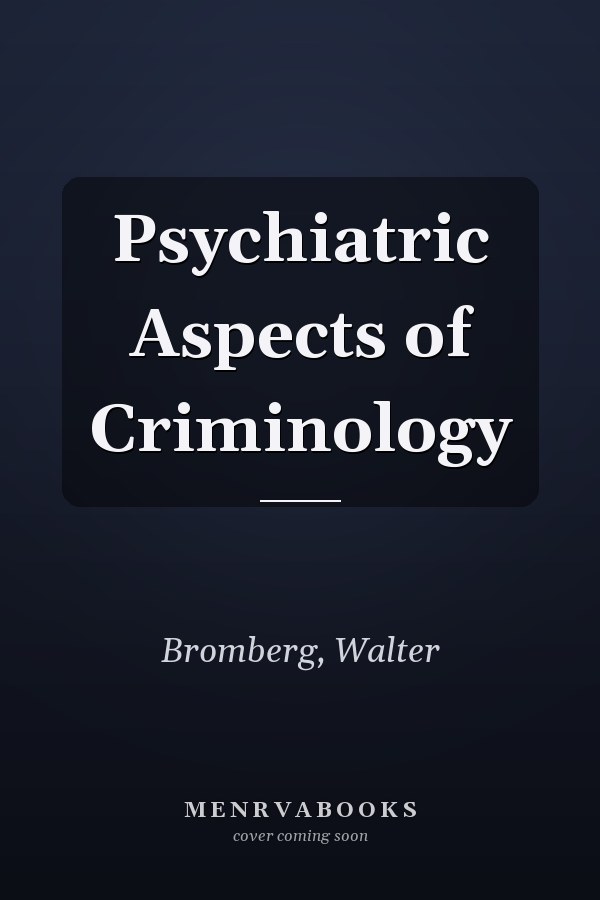 Psychiatric Aspects of Criminology