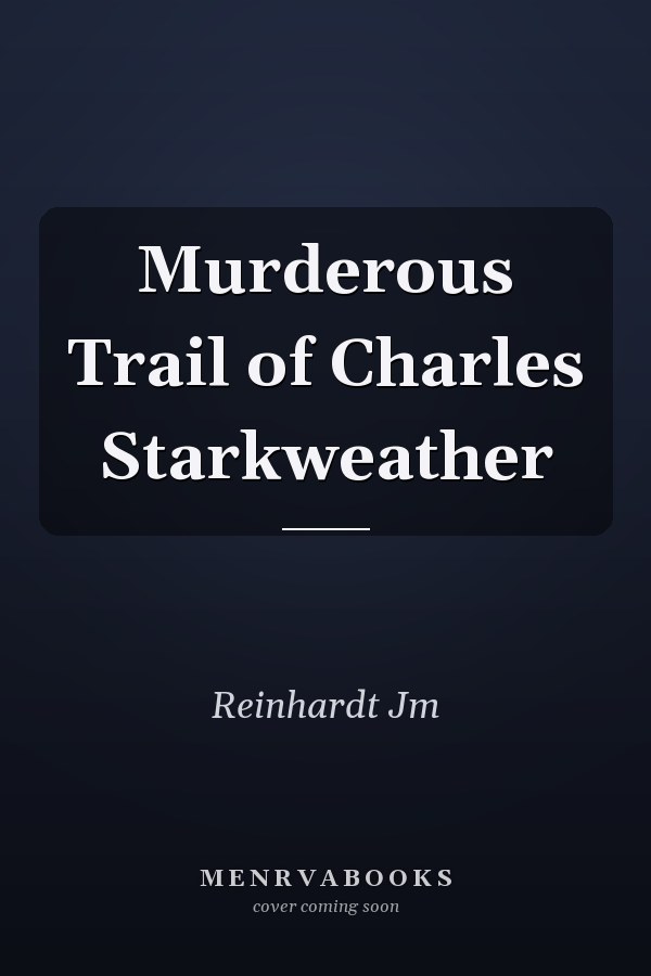 Murderous Trail of Charles Starkweather