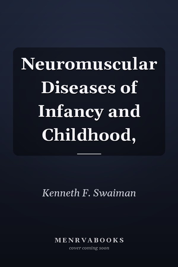 Neuromuscular Diseases of Infancy and Childhood,