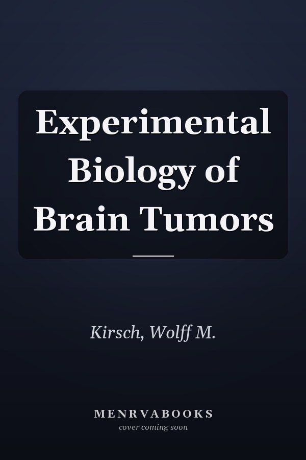 Experimental Biology of Brain Tumors