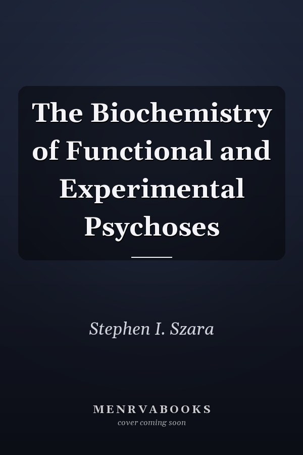 The Biochemistry of Functional and Experimental Psychoses