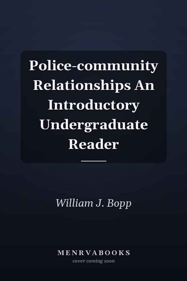Police-community Relationships An Introductory Undergraduate Reader