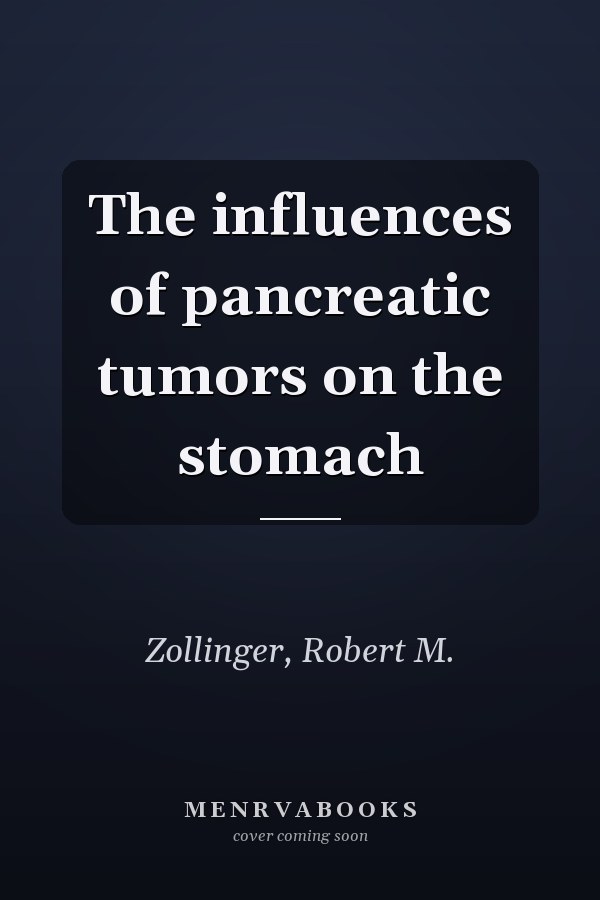 The influences of pancreatic tumors on the stomach