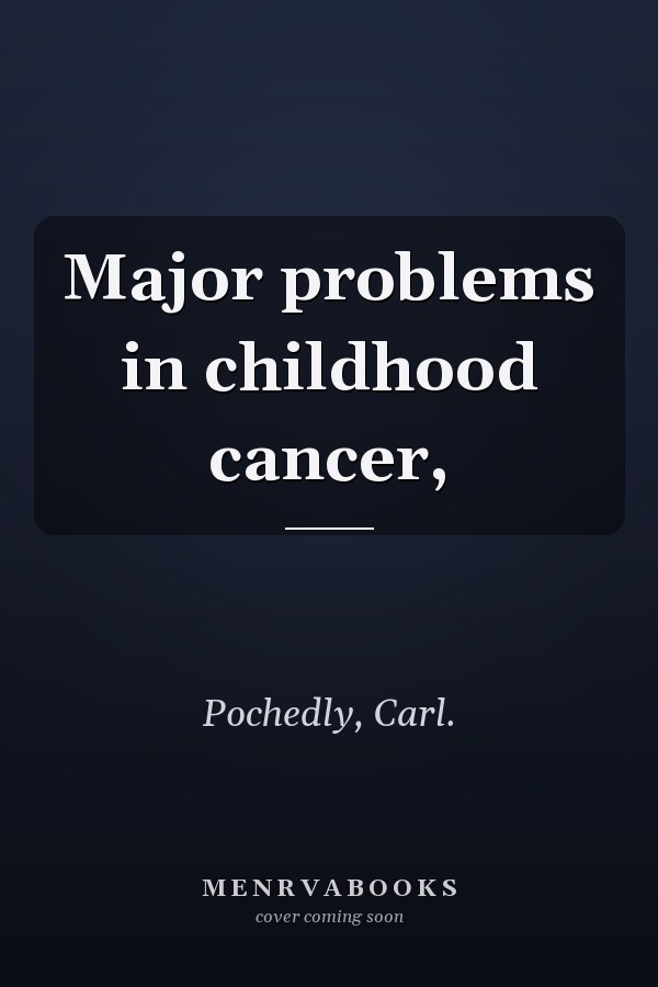 Major problems in childhood cancer,