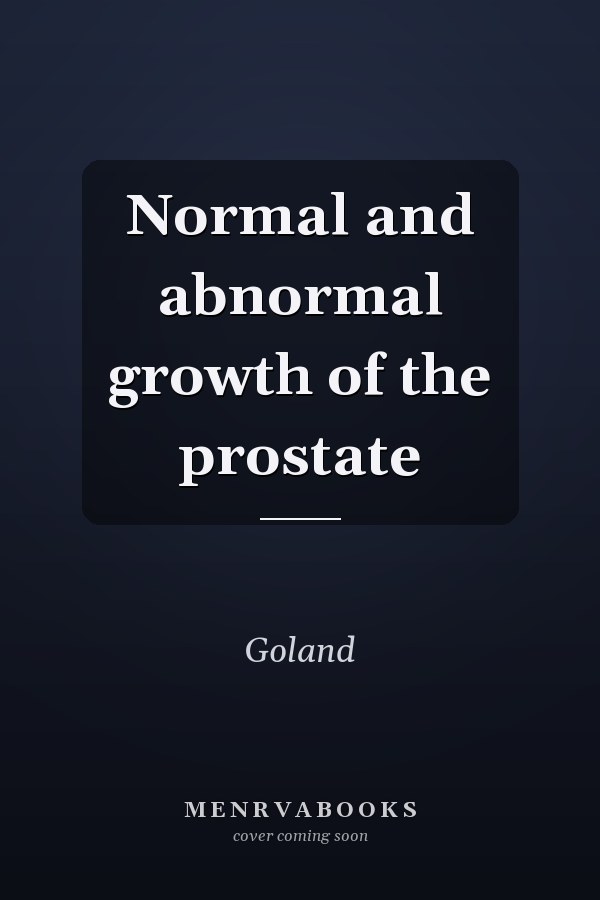 Normal and abnormal growth of the prostate