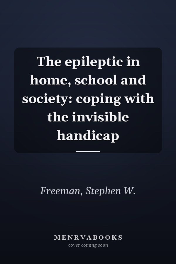 The epileptic in home, school and society: coping with the invisible handicap