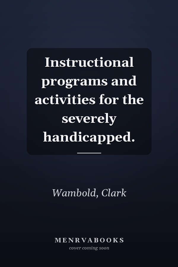 Instructional programs and activities for the severely handicapped.
