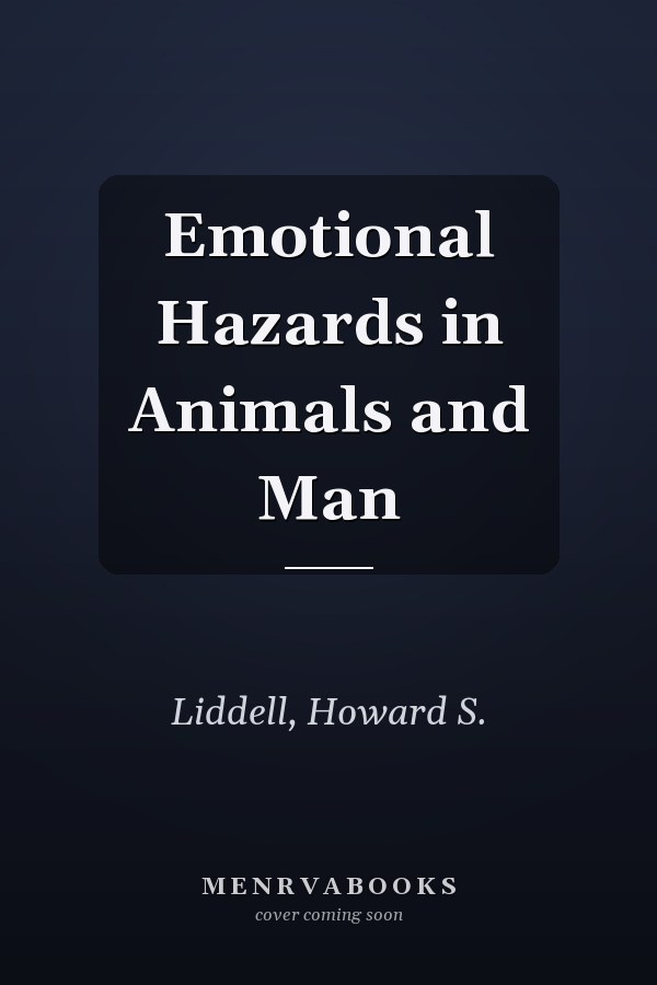 Emotional Hazards in Animals and Man
