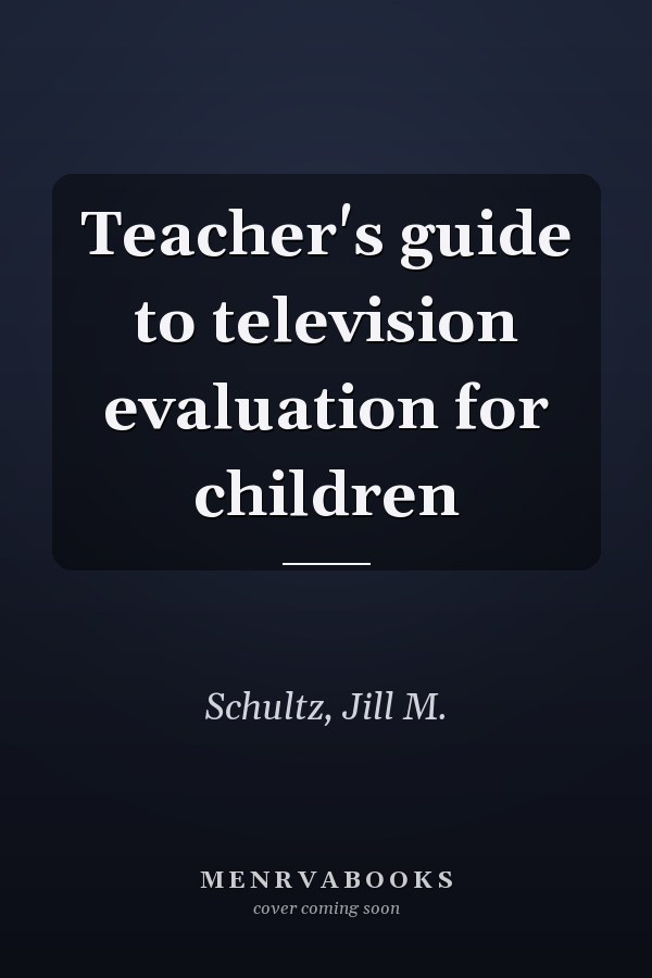 Teacher's guide to television evaluation for children