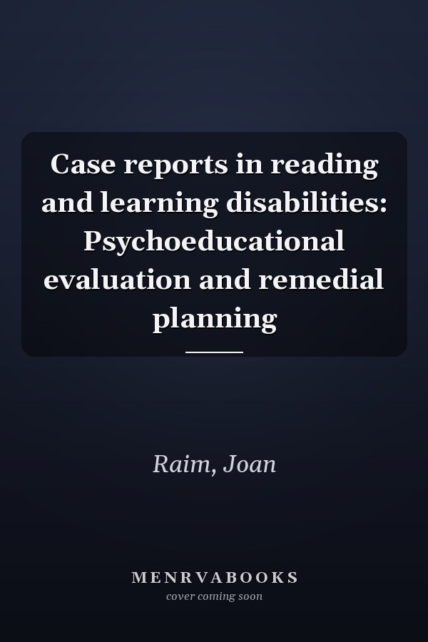 Case reports in reading and learning disabilities: Psychoeducational evaluation and remedial planning
