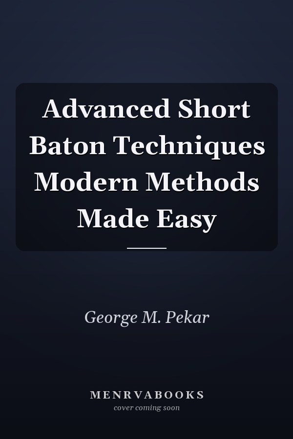 Advanced Short Baton Techniques Modern Methods Made Easy