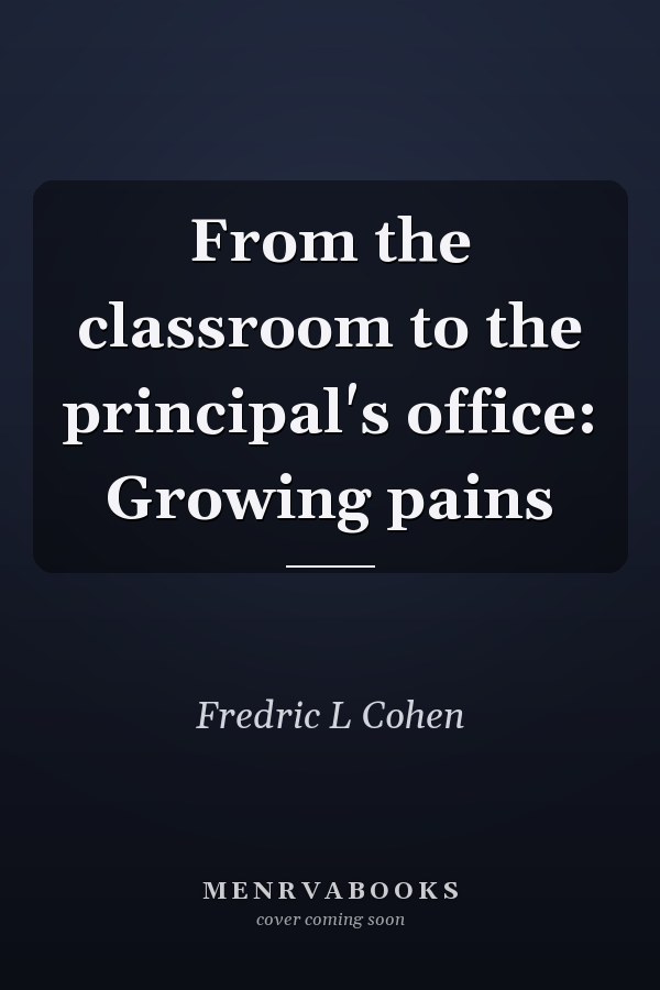 From the classroom to the principal's office: Growing pains