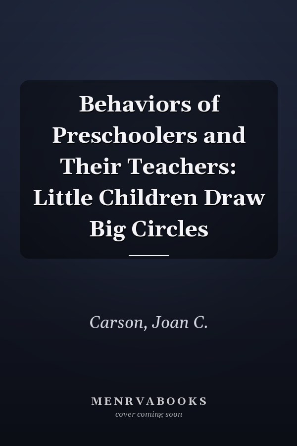 Behaviors of Preschoolers and Their Teachers: Little Children Draw Big Circles