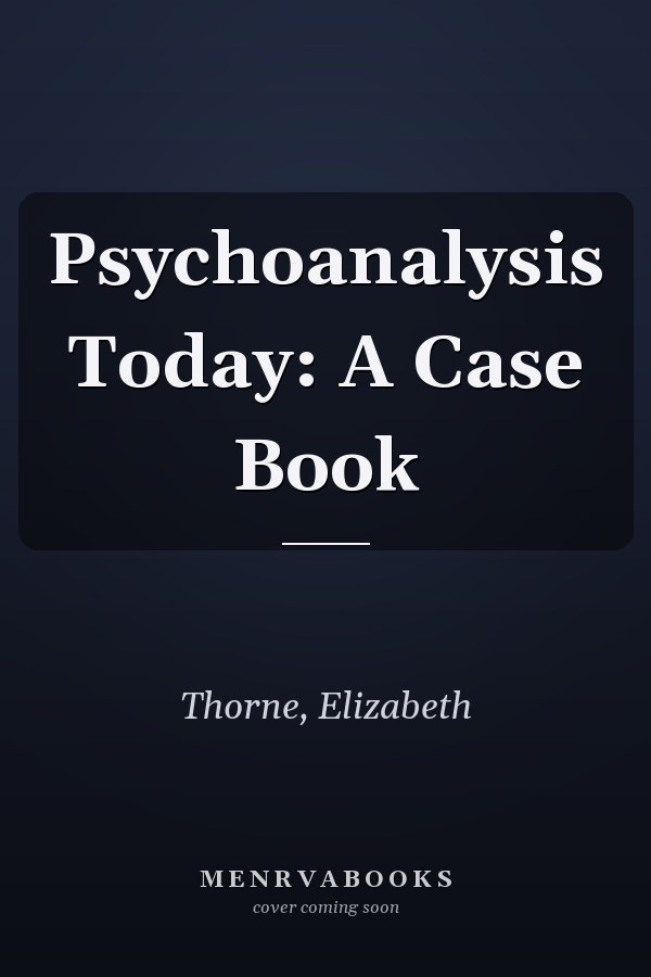 Psychoanalysis Today: A Case Book