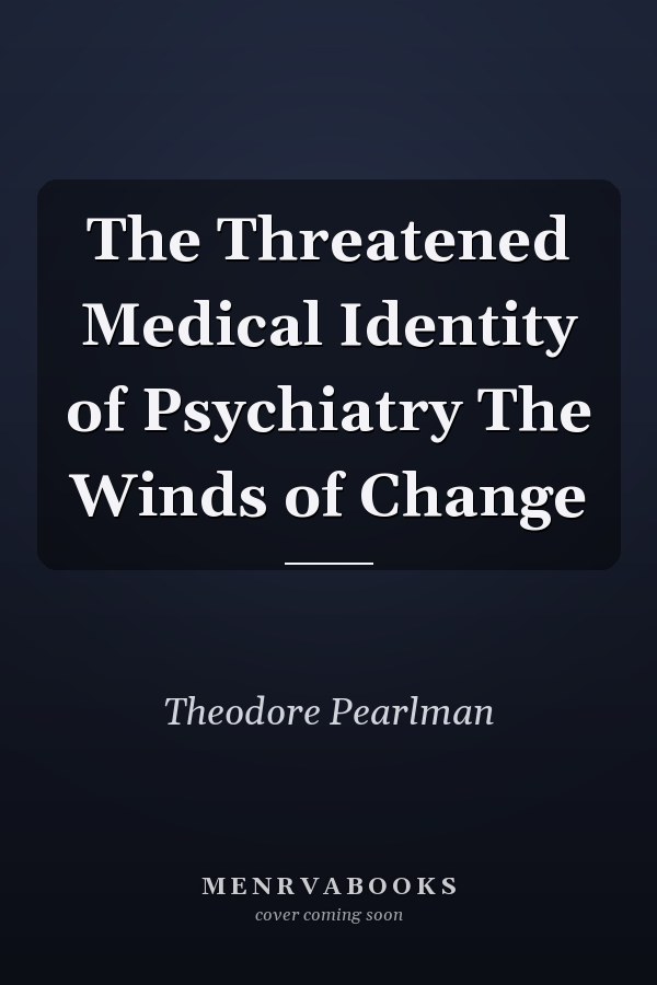 The Threatened Medical Identity of Psychiatry The Winds of Change