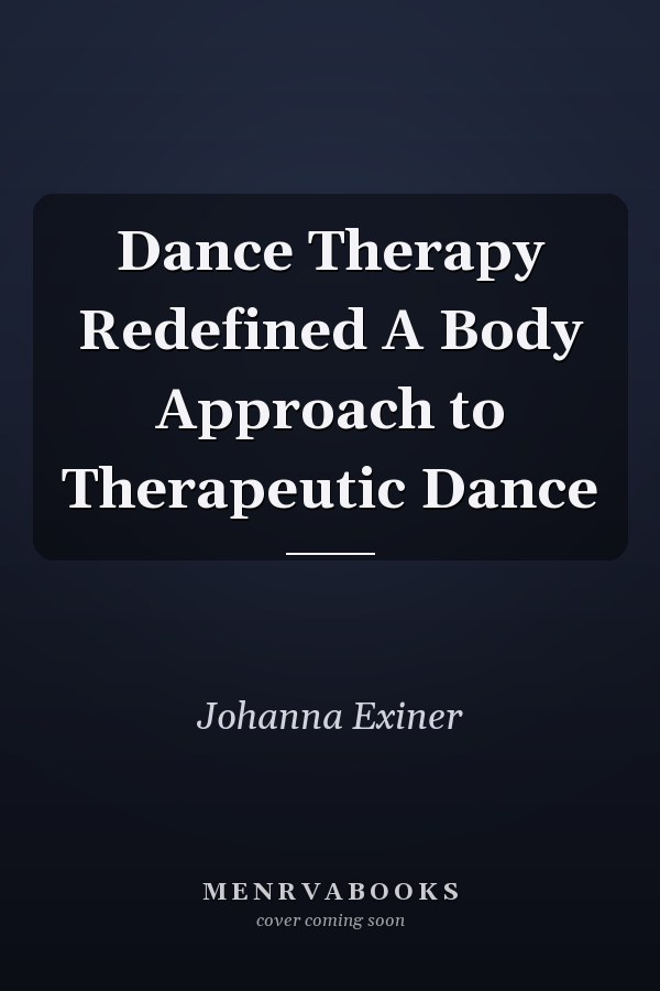Dance Therapy Redefined A Body Approach to Therapeutic Dance
