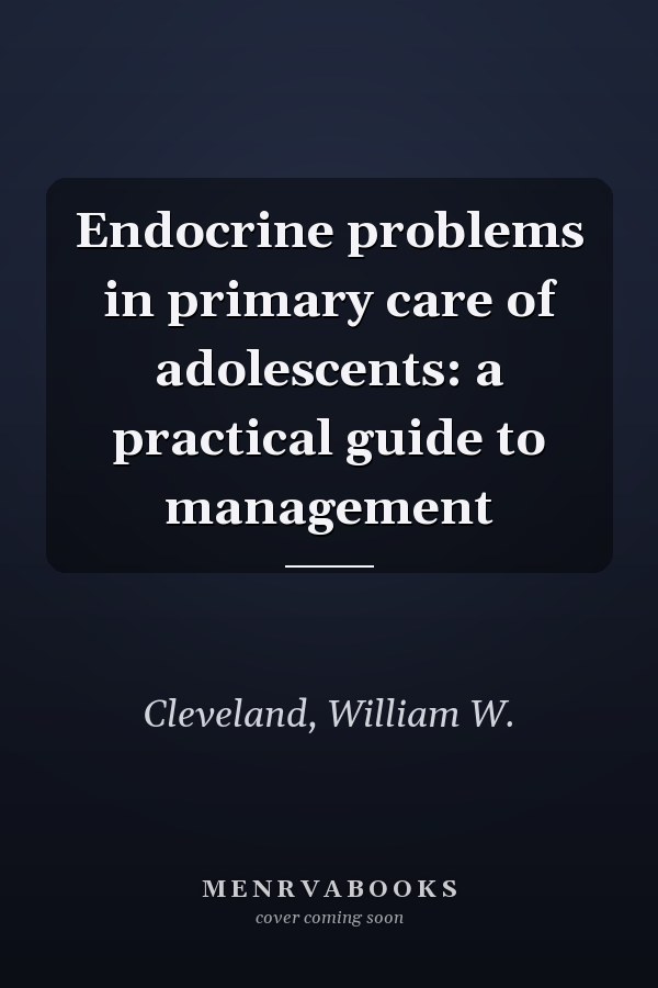 Endocrine problems in primary care of adolescents: a practical guide to management
