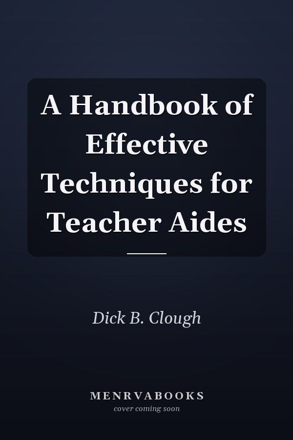 A Handbook of Effective Techniques for Teacher Aides
