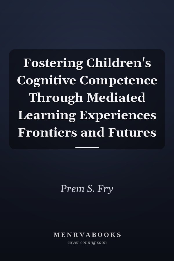 Fostering Children's Cognitive Competence Through Mediated Learning Experiences Frontiers and Futures