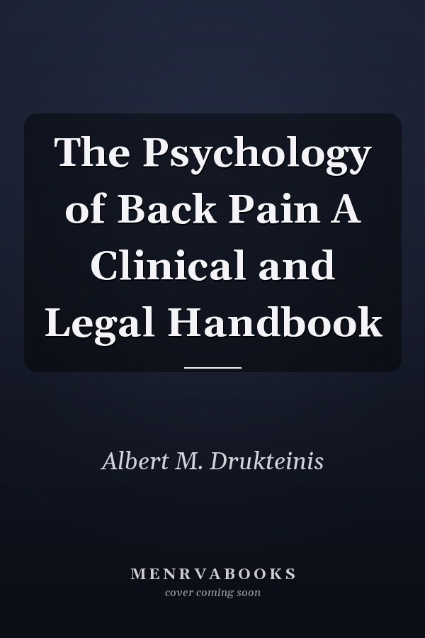 The Psychology of Back Pain A Clinical and Legal Handbook