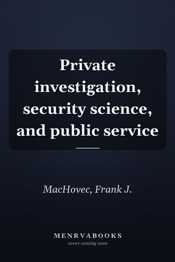 Private investigation, security science, and public service