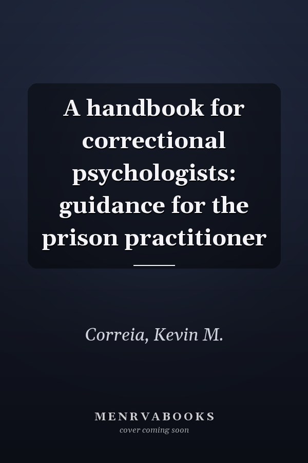 A handbook for correctional psychologists: guidance for the prison practitioner