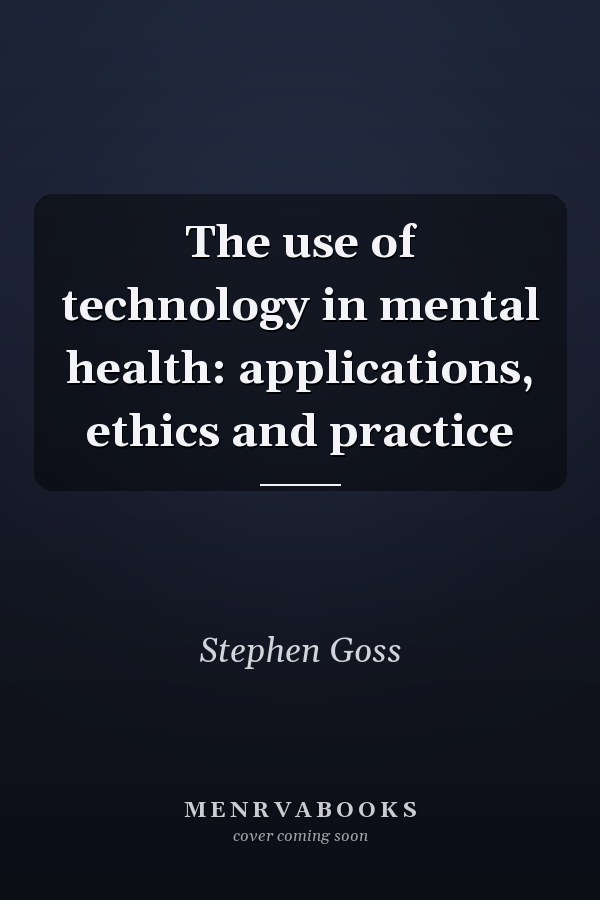 The use of technology in mental health: applications, ethics and practice