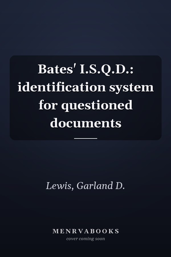 Bates' I.S.Q.D.: identification system for questioned documents