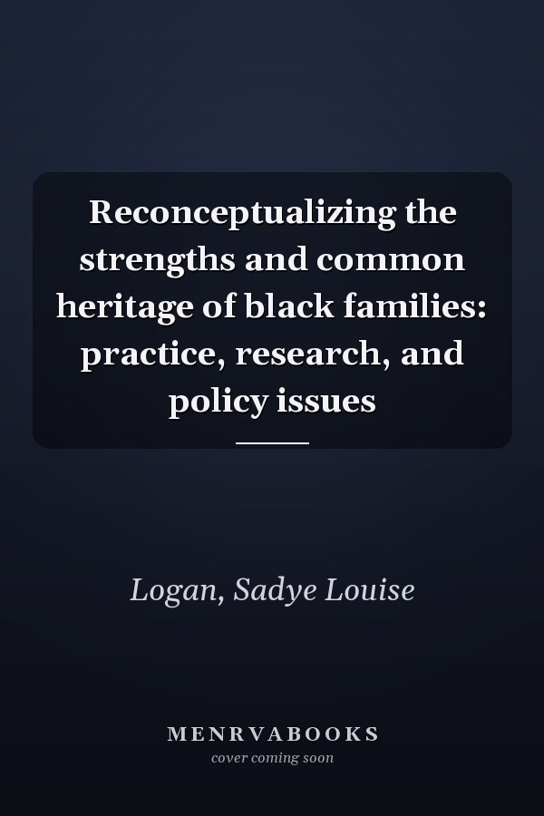 Reconceptualizing the strengths and common heritage of black families: practice, research, and policy issues
