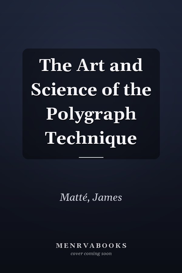 The Art and Science of the Polygraph Technique