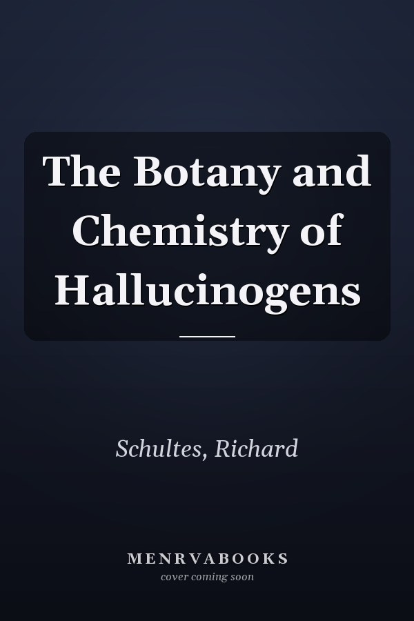 The Botany and Chemistry of Hallucinogens