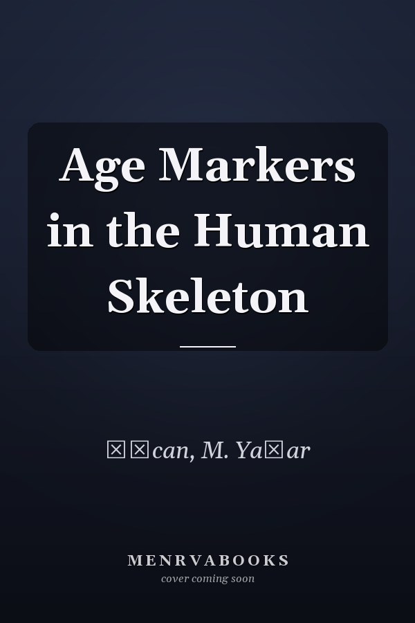 Age Markers in the Human Skeleton