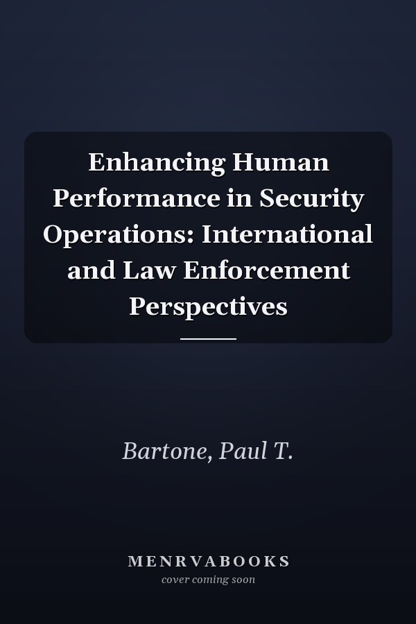 Enhancing Human Performance in Security Operations: International and Law Enforcement Perspectives