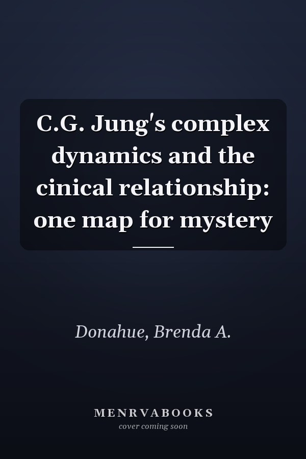 C.G. Jung's complex dynamics and the cinical relationship: one map for mystery