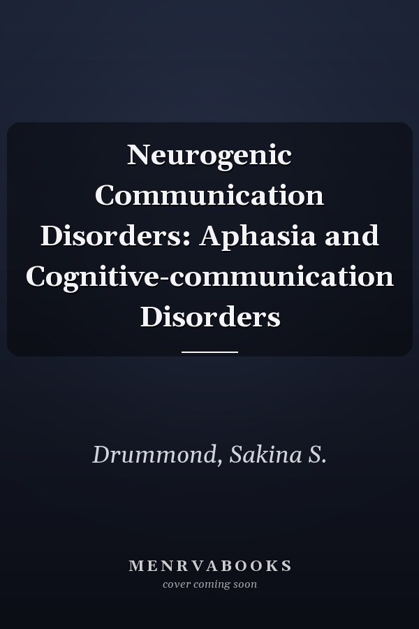 Neurogenic Communication Disorders: Aphasia and Cognitive-communication Disorders