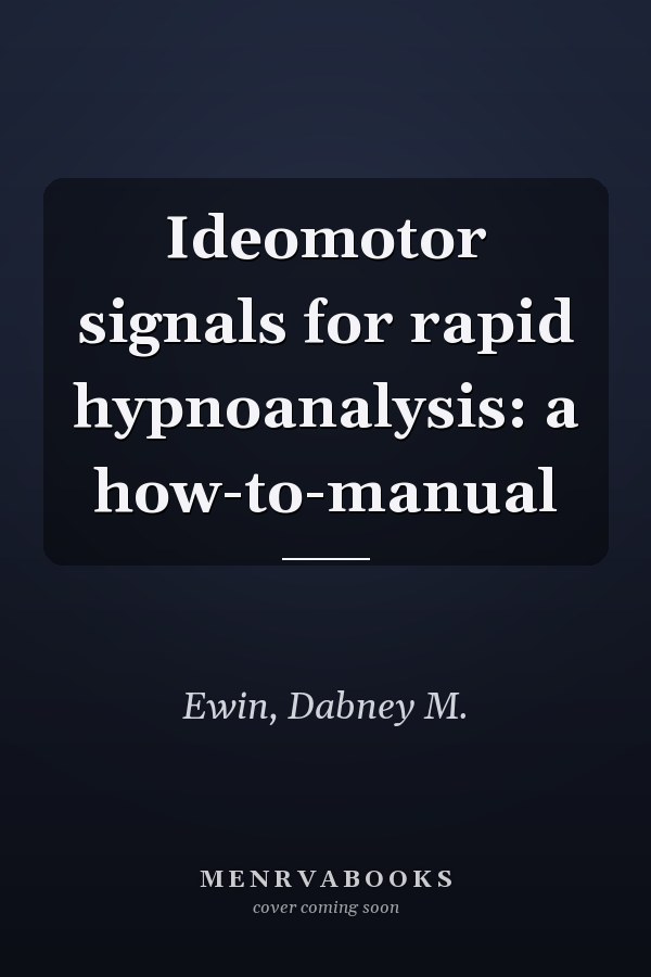 Ideomotor signals for rapid hypnoanalysis: a how-to-manual