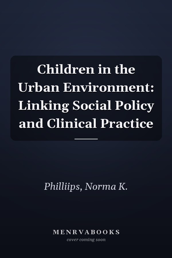 Children in the Urban Environment: Linking Social Policy and Clinical Practice
