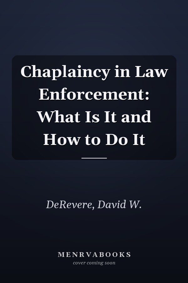 Chaplaincy in Law Enforcement: What Is It and How to Do It