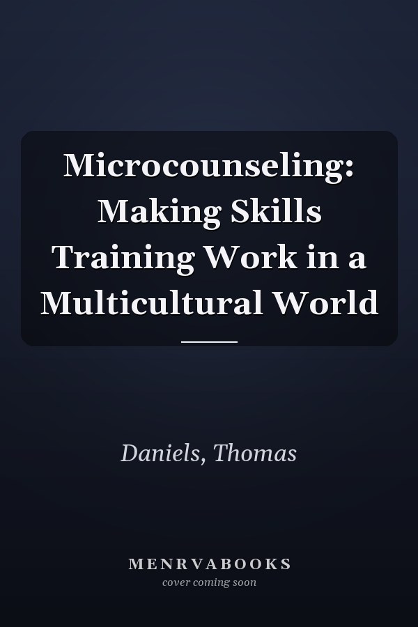 Microcounseling: Making Skills Training Work in a Multicultural World